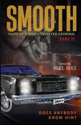 Smooth: Tales of A Non-Convicted Criminal, Part II: Does anybody know him? by Dias, Noel