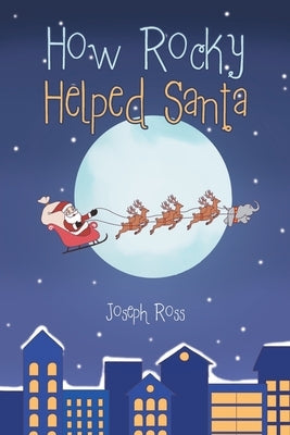 How Rocky Helped Santa by Ross, Joseph