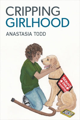 Cripping Girlhood by Todd, Anastasia