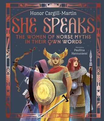 She Speaks: The Women of Norse Myths in Their Own Words by Cargill-Martin, Honor