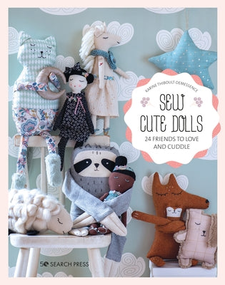 Sew Cute Toys: 24 Gifts to Make and Treasure by Thiboult-Demessence, Karine