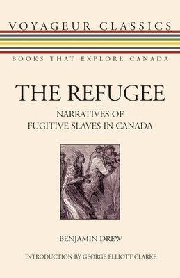 The Refugee: Narratives of Fugitive Slaves in Canada by Drew, Benjamin