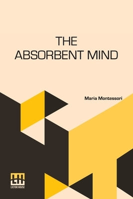 The Absorbent Mind by Montessori, Maria