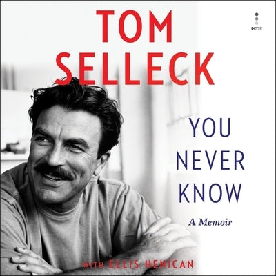 You Never Know: A Memoir by Selleck, Tom