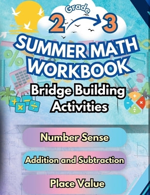 Summer Math Workbook 2-3 Grade Bridge Building Activities: 2nd to 3rd Grade Summer Essential Skills Practice Worksheets by Bridge Building, Summer