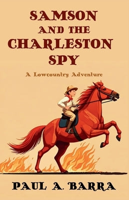Samson and the Charleston Spy: A Lowcountry Adventure by Barra, Paul A.