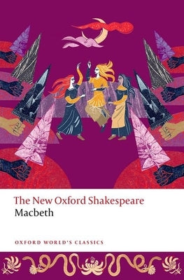 Macbeth: The New Oxford Shakespeare by Shakespeare, William