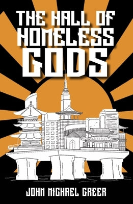 The Hall of Homeless Gods by Greer, John Michael