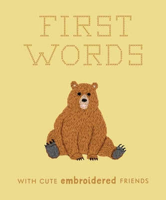 First Words with Cute Embroidered Friends: A Padded Board Book for Infants and Toddlers Featuring First Words and Adorable Embroidery Pictures by Moore, Libby