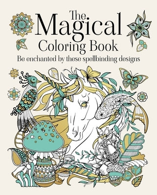 The Magical Coloring Book: Be Enchanted by These Spellbinding Designs by Willow, Tansy