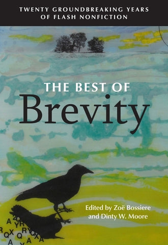 The Best of Brevity: Twenty Groundbreaking Years of Flash Nonfiction by Bossiere, Zo&#195;&#171;