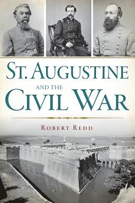 St. Augustine and the Civil War by Redd, Robert