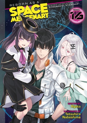 Reborn as a Space Mercenary: I Woke Up Piloting the Strongest Starship! (Light Novel) Vol. 16 by Ryuto