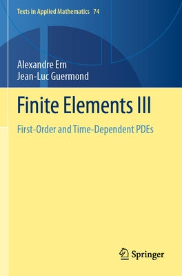 Finite Elements III: First-Order and Time-Dependent Pdes by Ern, Alexandre