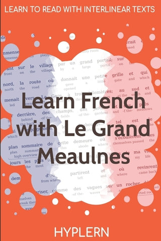 Learn French with Le Grand Meaulnes: Interlinear French to English by Alain-Fournier