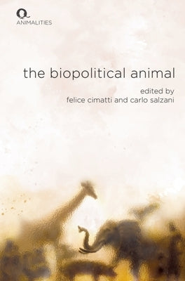 The Biopolitical Animal by Cimatti, Felice