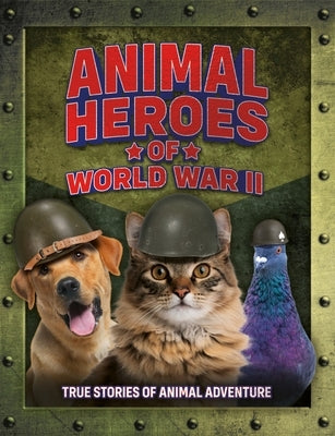 Animal Heroes of World War II by Welbeck Children's Books