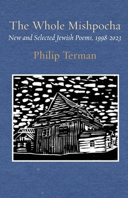 The Whole Mishpocha: New and Selected Jewish Poems, 1998-2023 by Terman, Philip