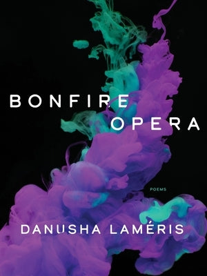 Bonfire Opera: Poems by LamÃ©ris, Danusha