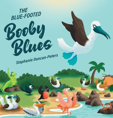 The Blue-Footed Booby Blues by Duncan-Peters, Stephanie