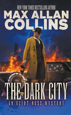 The Dark City: An Eliot Ness Mystery by Collins, Max Allan