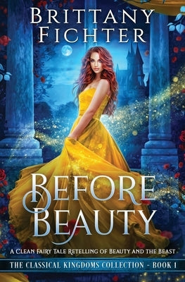 Before Beauty: A Retelling of Beauty and the Beast by Fichter, Brittany