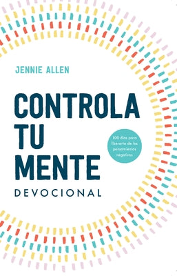 Controla Tu Mente. Devocional / Stop the Spiral. Devotional by Allen, Jennie