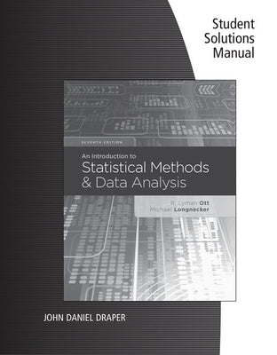 Student Solutions Manual for Ott/Longnecker's an Introduction to Statistical Methods and Data Analysis, 7th by Ott, R. Lyman