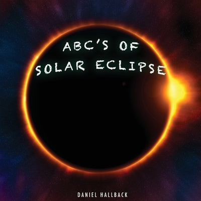 ABC's of Solar Eclipse by Hallback, Daniel