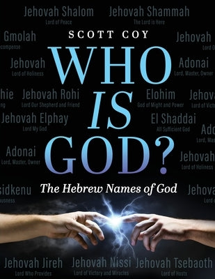 Who Is God?: The Hebrew Names of God by Coy, Scott