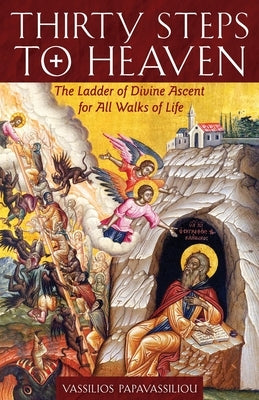 Thirty Steps to Heaven Large Print Edition: The Ladder of Divine Ascent for All Walks of Life by Papavassiliou, Vassilios