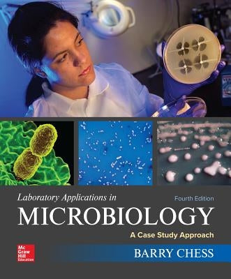 Laboratory Applications in Microbiology: A Case Study Approach by Chess, Barry