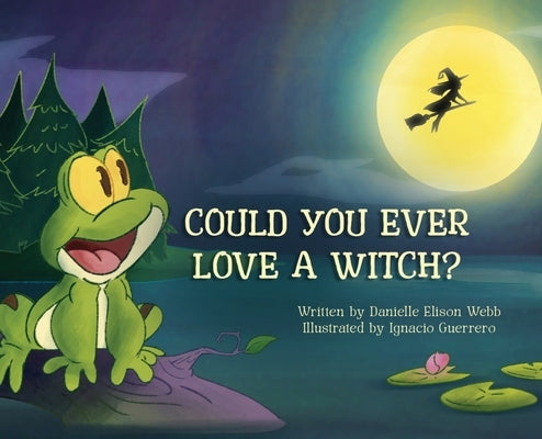 Could You Ever Love a Witch? by Webb, Danielle Elison