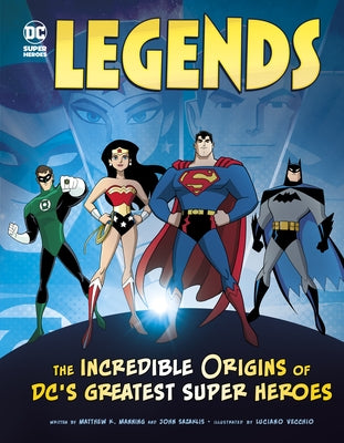 Legends: The Incredible Origins of DC's Greatest Super Heroes by Sazaklis, John