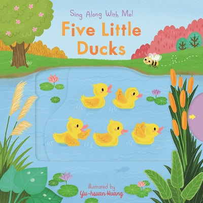 Five Little Ducks: (A Classic Nursery Rhyme Board Book with Interactive Sliders and Qr Code for Instrumental and Vocal Versions - For Babies and Toddl by Huang, Yu-Hsuan