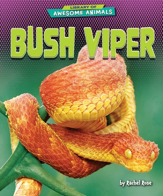 Bush Viper by Rose, Rachel