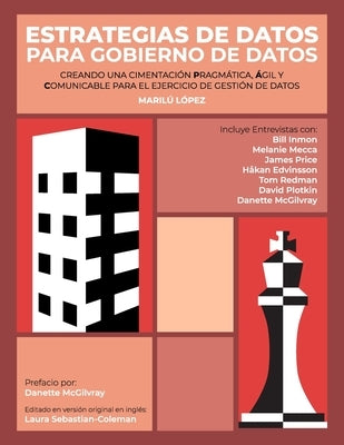 Estrategias de Datos para Gobierno de Datos: Creando Una Cimentaci?n Pragm?tica, ?gil Y Comunicable Para El Ejercicio De Gesti?n De Datos by Lopez, Marilu