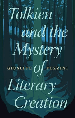 Tolkien and the Mystery of Literary Creation by Pezzini, Giuseppe