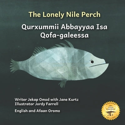 The Lonely Nile Perch: Don't Judge A Fish By Its Cover in English and Afaan Oromo by Kurtz, Jane