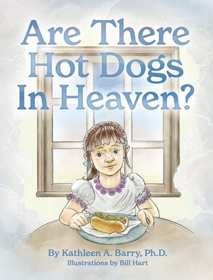 Are There Hot Dogs in Heaven? by Barry, Kathleen A.