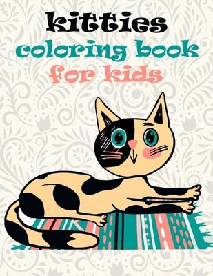 kitties coloring book for kids: kittens coloring book amazing cats for girls and boys cat coloring book for kids ages 4-8 by Kitty, Kati Ft