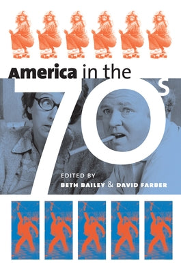 America in the Seventies by Bailey, Beth
