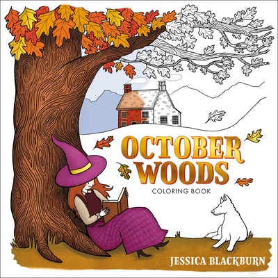 October Woods Coloring Book: A Coloring Book with Cozy Hygge Scenes of a Relaxing Autumn by Blackburn, Jessica