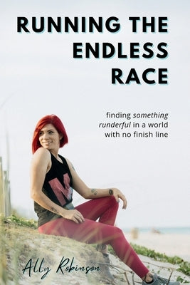 Running The Endless Race by Robinson, Ally