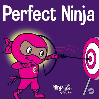 Perfect Ninja: A Children's Book About Developing a Growth Mindset by Nhin, Mary