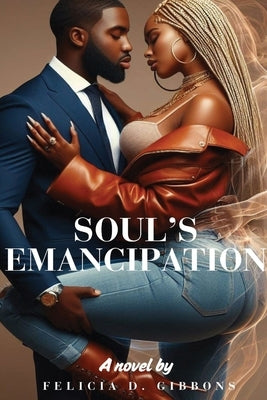 Soul's Emancipation by Gibbons, Felicia D.