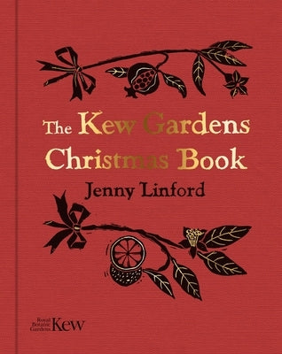 The Kew Gardens Christmas Book by Linford, Jenny