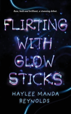 Flirting with Glowsticks by Reynolds, Haylee Manda