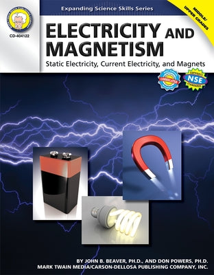 Electricity and Magnetism, Grades 6 - 12: Static Electricity, Current Electricity, and Magnets by Beaver, John B.