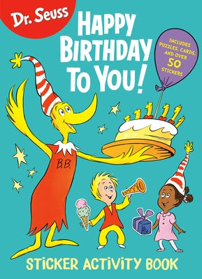 Dr. Seuss: Happy Birthday to You Sticker Activity Book: Includes Puzzles, Cards, and Over 50 Stickers by Random House
